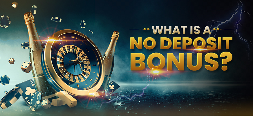 What is a No Deposit Bonus?